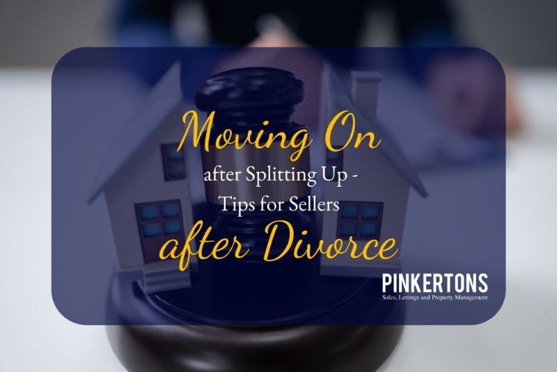 Moving On after Splitting Up: Tips for Sellers after Divorce